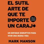 El Sutil arte de que te importe un ca..., Mark Manson