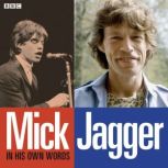 Mick Jagger In His Own Words, Mick Jagger