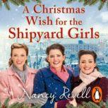 A Christmas Wish for the Shipyard Gir..., Nancy Revell