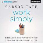 Work Simply Embracing the Power of Your Personal Productivity Style, Carson Tate