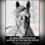 An Indigenous Peoples' History of the United States, Roxanne Dunbar-Ortiz