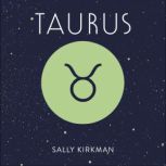 Taurus The Art of Living Well and Finding Happiness According to Your Star Sign, Sally Kirkman