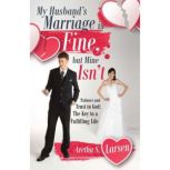My Husbands Marriage is Fine, but Mi..., Aretha S. Larsen