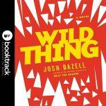 Wild Thing A Novel, Josh Bazell