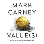 Value(s) Building a Better World for All, Mark Carney