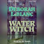 Water Witch, Deborah LeBlanc