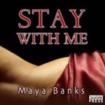 Stay with Me, Maya Banks