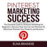 Pinterest Marketing Success The Esse..., Elna Brandie