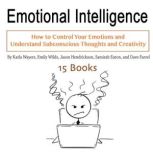 Emotional Intelligence How to Control Your Emotions and Understand Subconscious Thoughts and Creativity, Dave Farrel