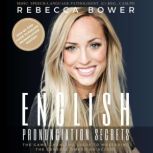 English Pronunciation Secrets, Rebecca Bower