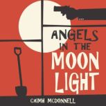 Angels in the Moonlight, Caimh McDonnell