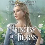Princess of Thorns A Lela Short Story, Tessonja Odette