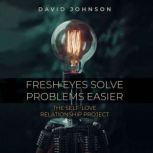 Fresh Eyes Solve Problems Easier, David Johnson 