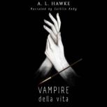 Vampire Della Vita, A.L. Hawke
