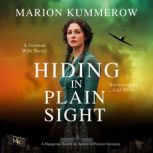 Hiding in Plain Sight A German Wife..., Marion Kummerow