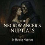 The Necromancers Nuptials A Romanta..., Hoang Nguyen