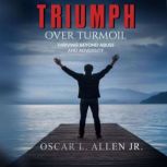 Triumph Over Turmoil, Oscar.  L. Allen Jr.