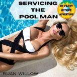Servicing the Pool Man, My Filthy Hot..., Ruan Willow