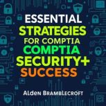 Essential Strategies for CompTIA Secu..., Alden Bramblecroft