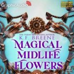 Magical Midlife Flowers Dramatized A..., K.F. Breene