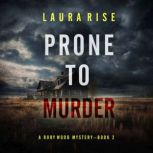 Prone to Murder A Rory Wood Suspense..., Laura Rise