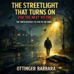 The Streetlight That Turns On for the..., Ottinger Barbara