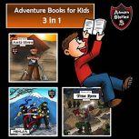 Adventure Books for Kids 3 in 1 Diaries with Action and Adventure (Kids Adventure Stories), Jeff Child