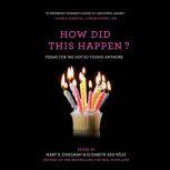 How Did This Happen? Poems for the Not So Young Anymore, Mary D. Esselman