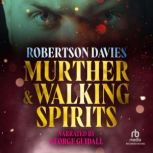 Murther and Walking Spirits, Robertson Davies