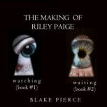 The Making of Riley Paige Bundle Wat..., Blake Pierce