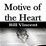 Motive of the Heart, Bill Vincent