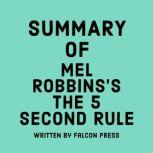 Summary of Mel Robbins's The 5 Second Rule, Falcon Press