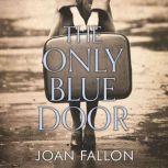 THE ONLY BLUE DOOR, Joan Fallon