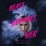 Beast Becomes Her, Crystal Seitz