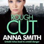 Rough Cut, Anna Smith