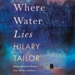 Where Water Lies, Hilary Tailor