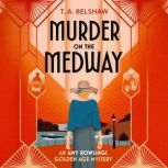 Murder on the Medway, T. A. Belshaw