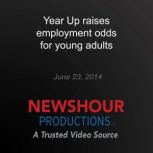 Year Up raises employment odds for yo..., PBS NewsHour