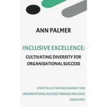 Inclusive Excellence  Cultivating Di..., Ann Palmer