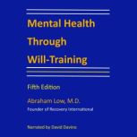 Mental Health Through WillTraining, Abraham Low M.D.