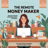 The Remote Money Maker, Grace Summers