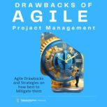 Drawbacks of Agile Project Management..., Clement Pereira