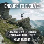 Endure to Evolve, Kevin Hudson