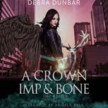 A Crown of Imp and Bone, Debra Dunbar