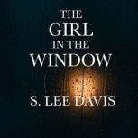 The Girl in the Window, S. Lee Davis