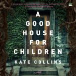 A Good House for Children, Kate Collins