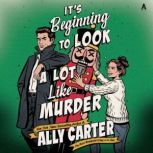 Its Beginning to Look a Lot Like Mur..., Ally Carter