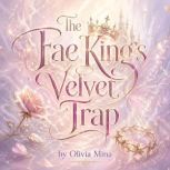 The Fae Kings Velvet Trap, Olivia Mina
