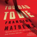 Too Bad to Die, Francine Mathews