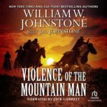 Violence of the Mountain Man, William W. Johnstone
